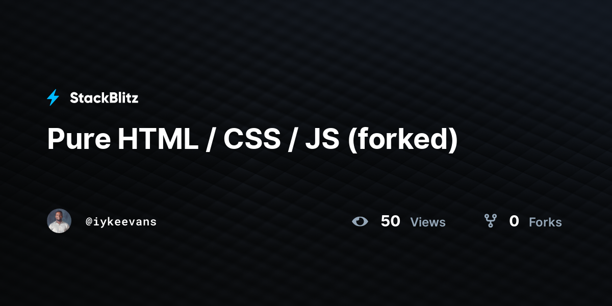 Pure HTML / CSS / JS (forked) - StackBlitz