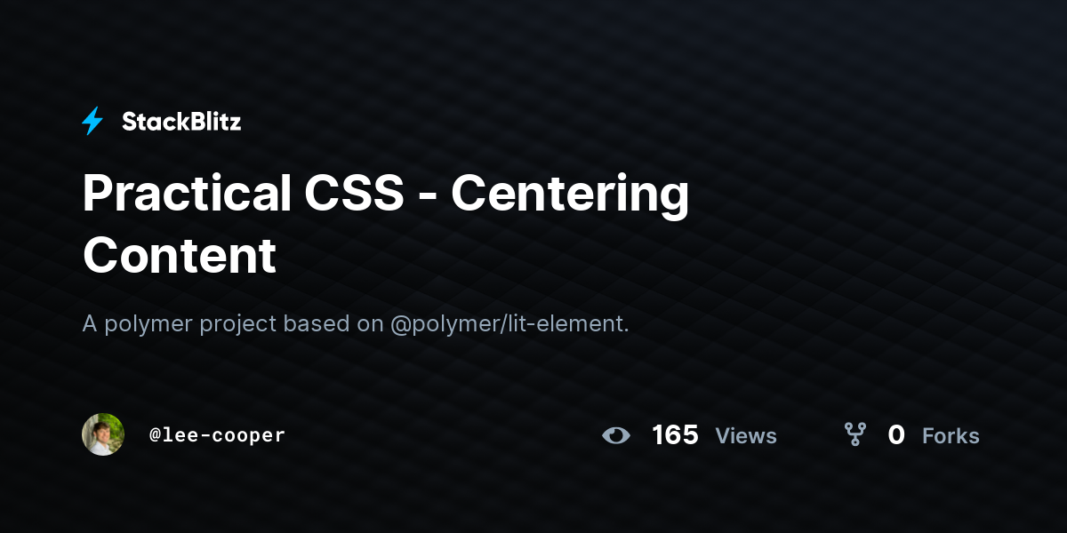 Practical CSS - Centering Content - StackBlitz
