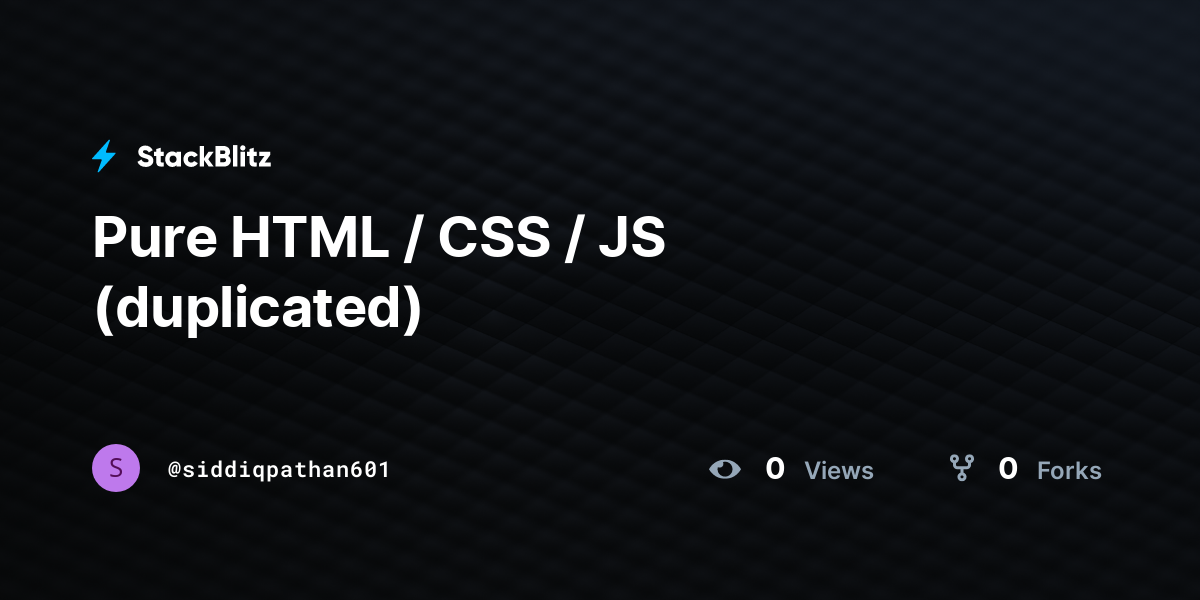 Pure HTML / CSS / JS (duplicated) - StackBlitz