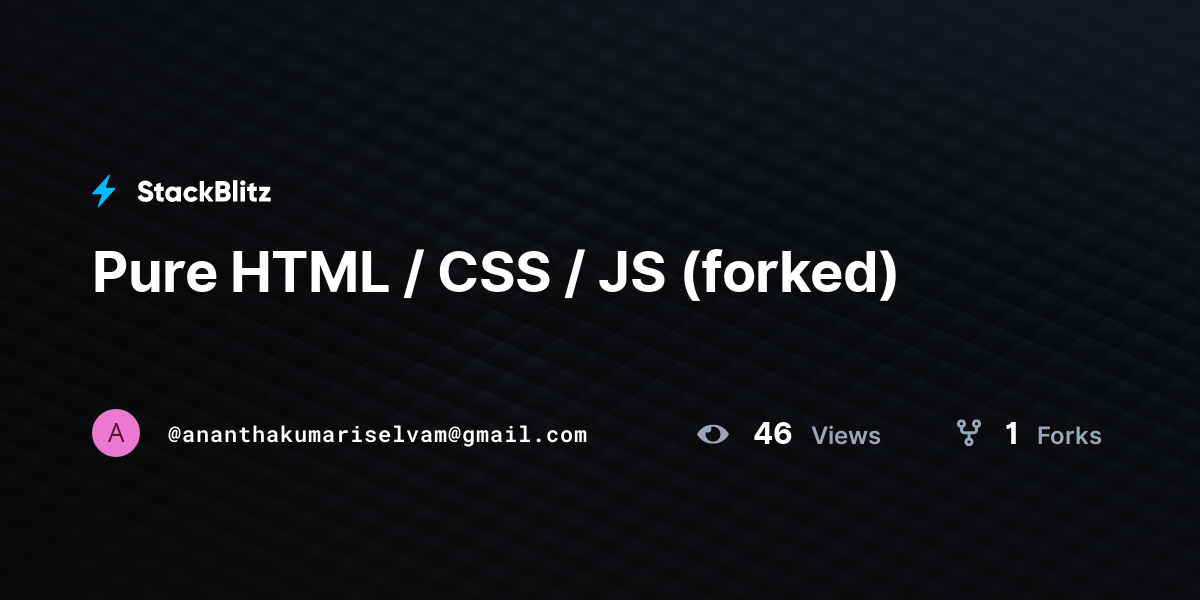 Pure HTML / CSS / JS (forked) - StackBlitz