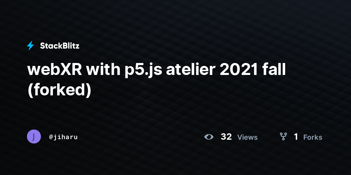webXR with p5.js atelier 2021 fall (forked) - StackBlitz