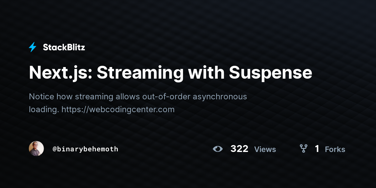 Next.js: Streaming with Suspense - StackBlitz