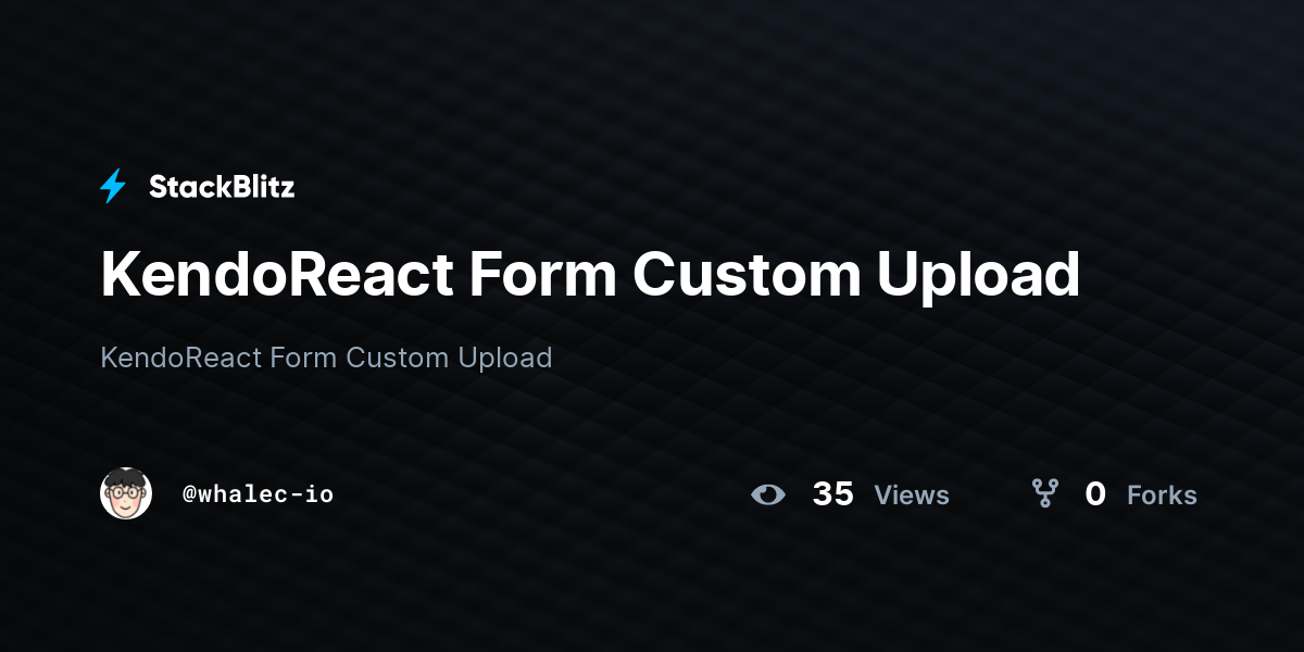 KendoReact Form Custom Upload - StackBlitz