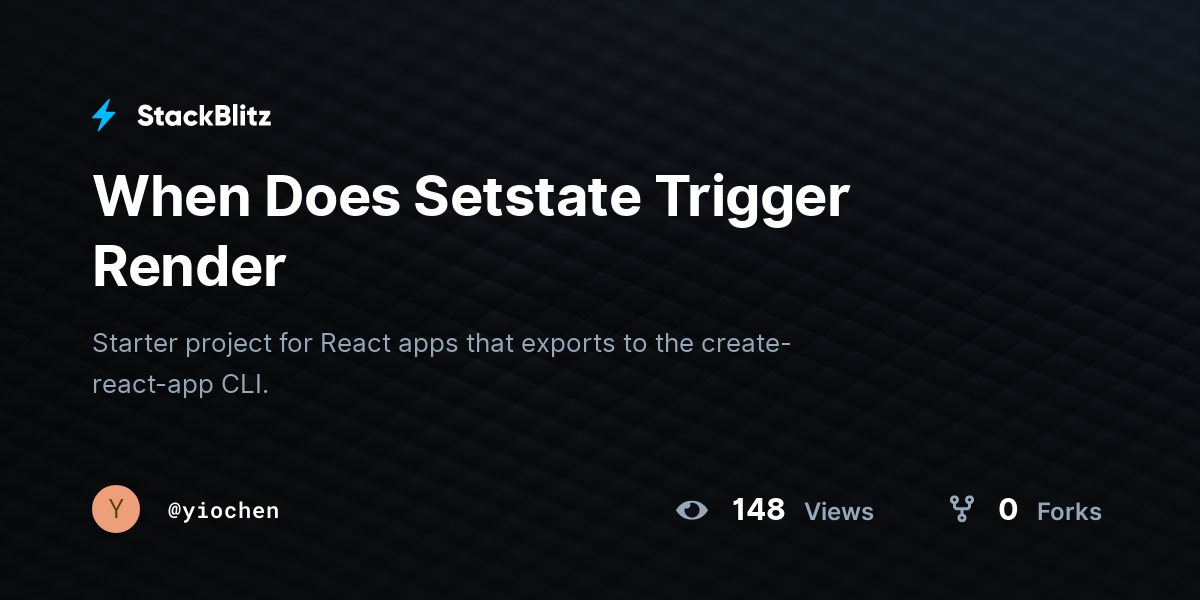 When Does Setstate Trigger Render - StackBlitz