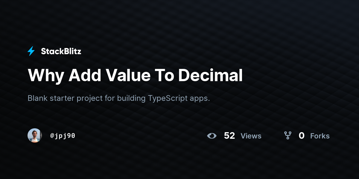 Why Add Value To Decimal - StackBlitz