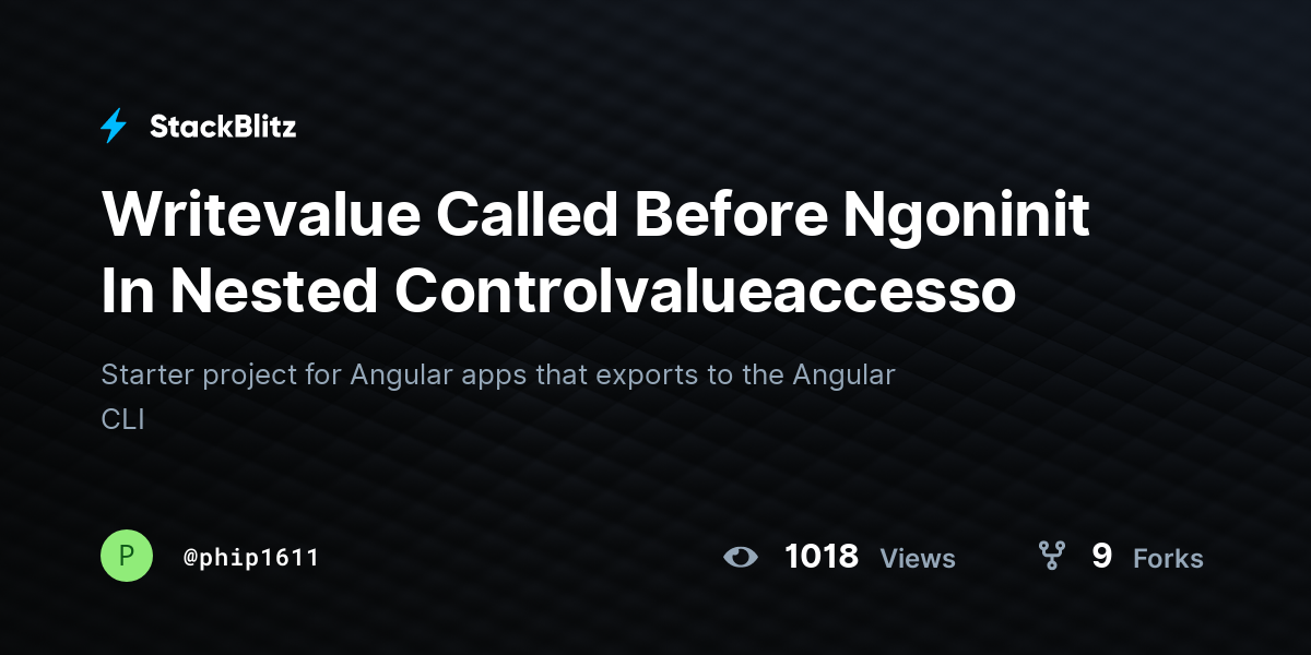 Writevalue Called Before Ngoninit In Nested Controlvalueaccesso ...