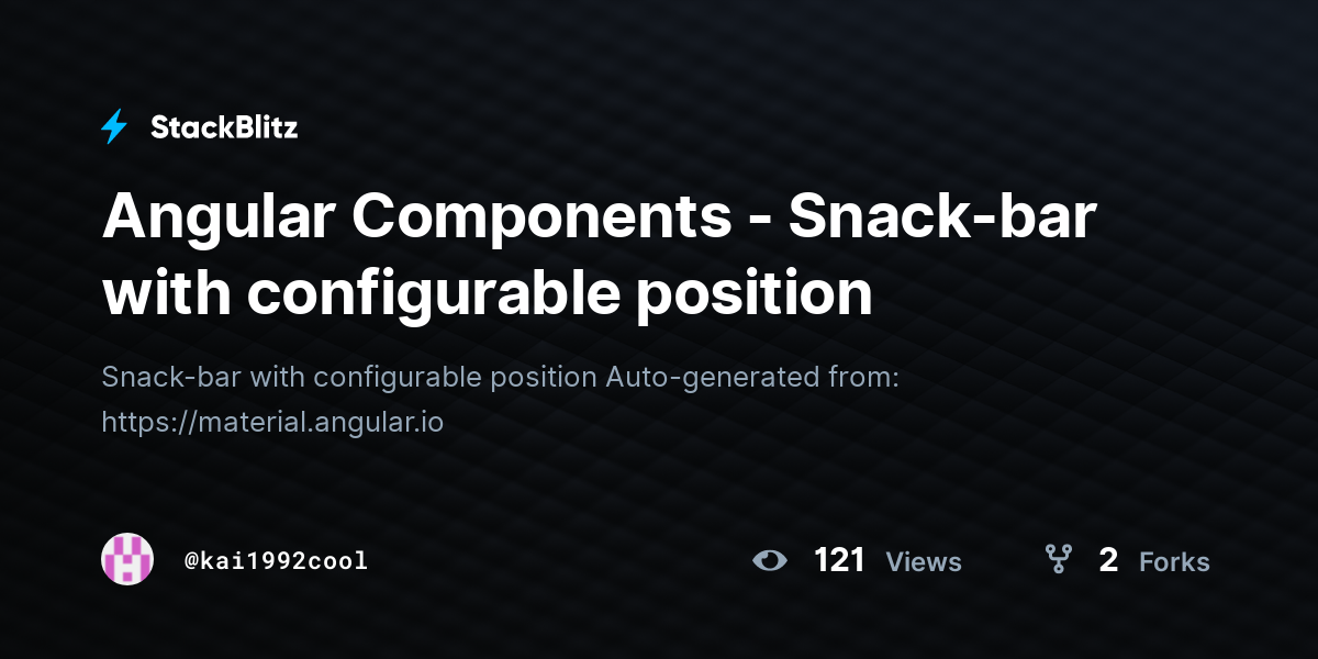 Angular Components - Snack-bar with configurable position - StackBlitz